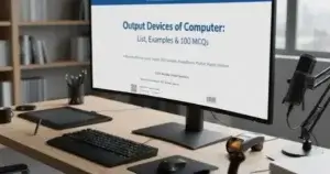 Output-Devices-of-Computer-List-Examples-and-100-MCQs